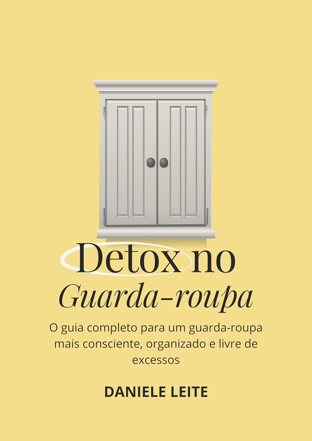 DETOX NO GUARDA-ROUPA: O guia completo para um guarda-roupa mais consciente, organizado e livre de excessos. baixar o livro de graça