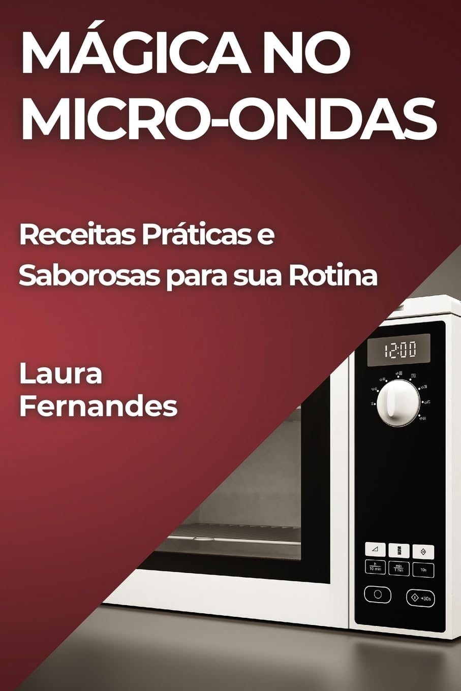 Mágica no Micro-ondas: Receitas Práticas e Saborosas para sua Rotina baixar livro de graça