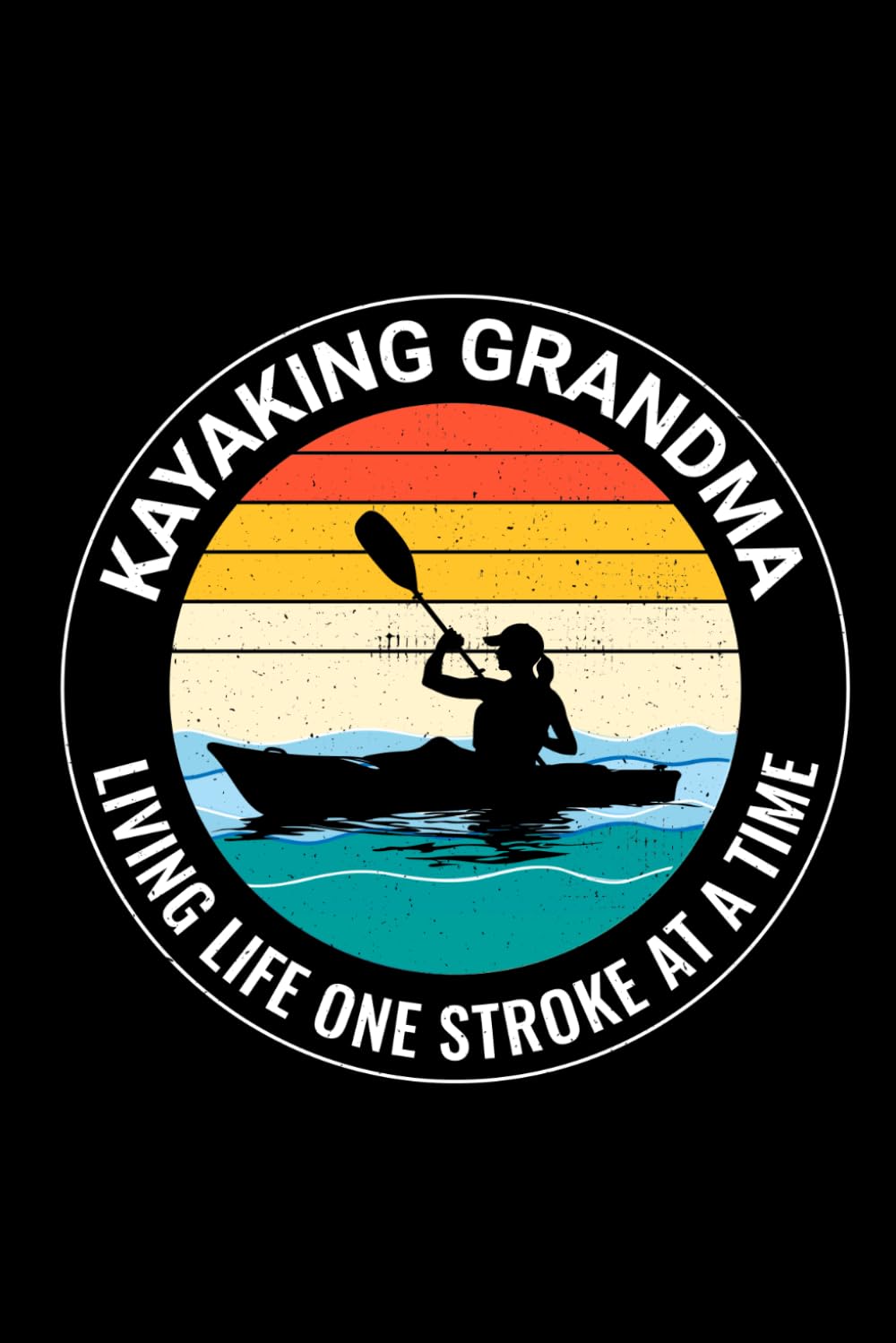Kayaking Grandma, Living Life one Stroke at a Time: Kayaking Adventure Paddling Blank Lined Journal Notebook Diary baixar o livro de graça