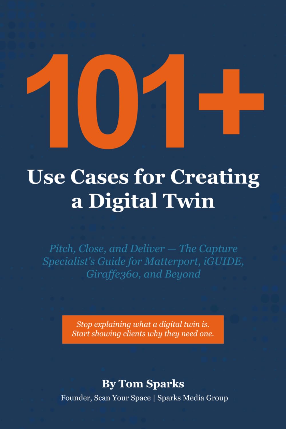 101+ Use Cases for Creating a Digital Twin: The Capture Specialist's Complete Reference for Matterport, iGUIDE, Giraffe360, and Beyond baixar livro de graça