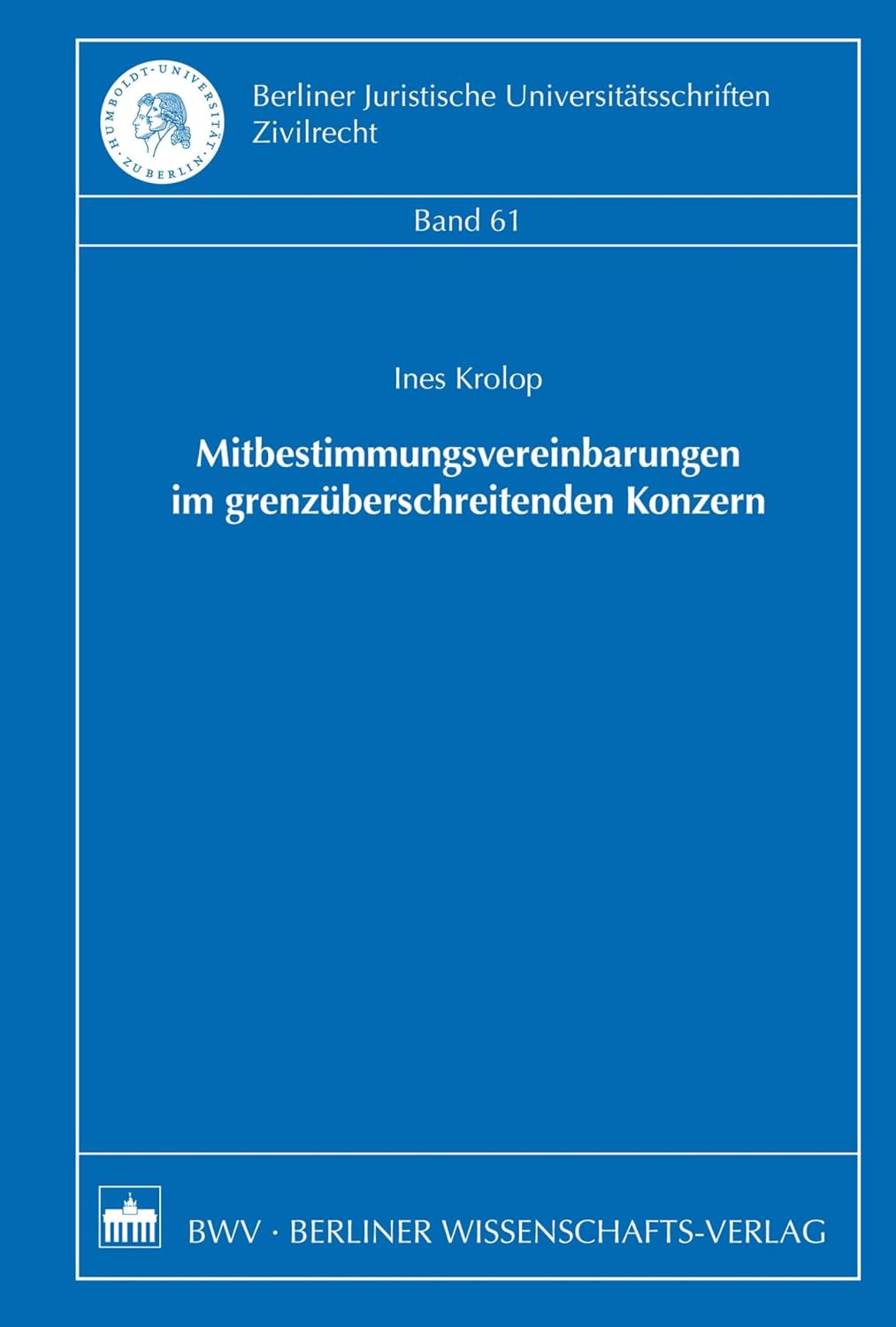 ler totalmente Mitbestimmungsvereinbarungen im grenzüberschreitenden Konzern (Berliner Juristische Universitätsschriften: Zivilrecht 61) (German Edition)