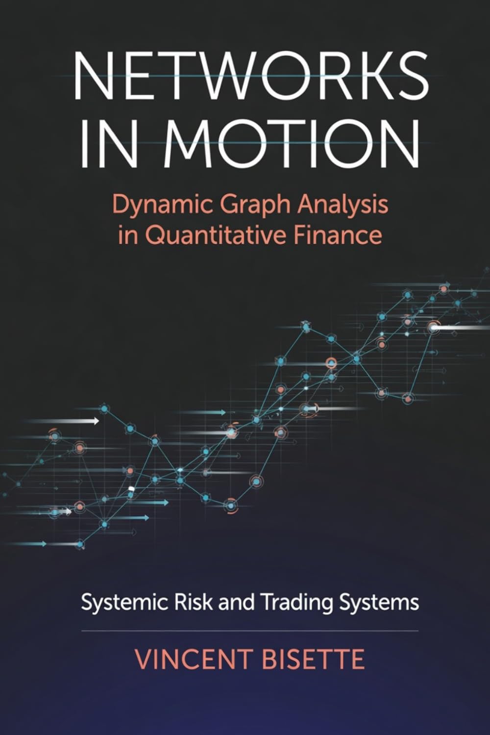 ler totalmente Networks in Motion: Dynamic Graph Analysis in Quantitative Finance Systemic Risk and Trading Systems