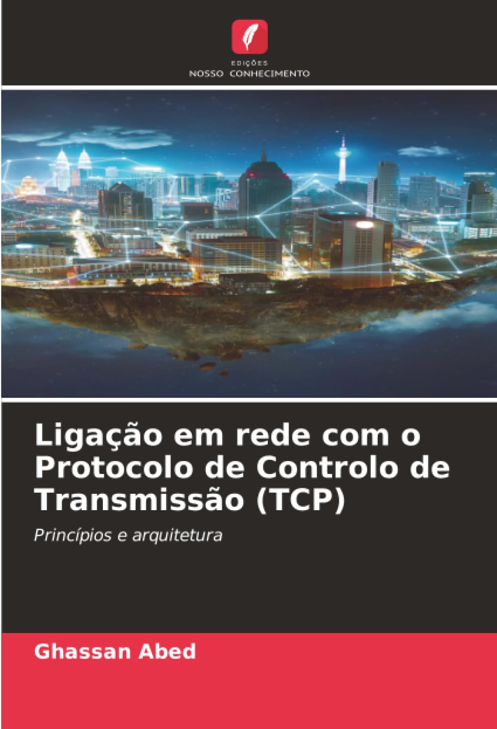 ler totalmente Ligação em rede com o Protocolo de Controlo de Transmissão (TCP): Princípios e arquitetura