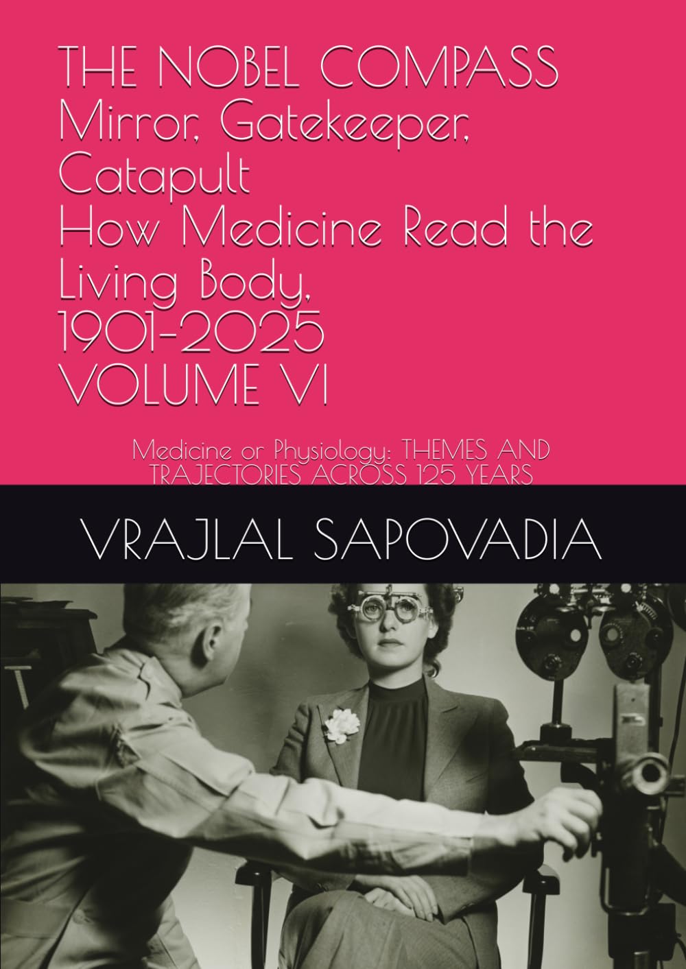 capítulo por capítulo baixar THE NOBEL COMPASS Mirror, Gatekeeper, Catapult How Medicine Read the Living Body, 1901–2025 VOLUME VI: Medicine or Physiology: THEMES AND TRAJECTORIES ACROSS 125 YEARS