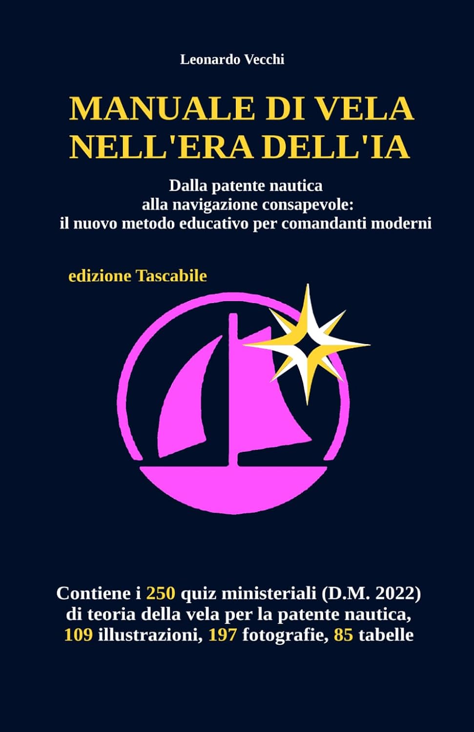 MANUALE DI VELA NELL'ERA DELL'IA: Dalla patente nautica alla navigazione consapevole: il nuovo metodo educativo per comandanti moderni (edizione Tascabile) (Italian Edition)