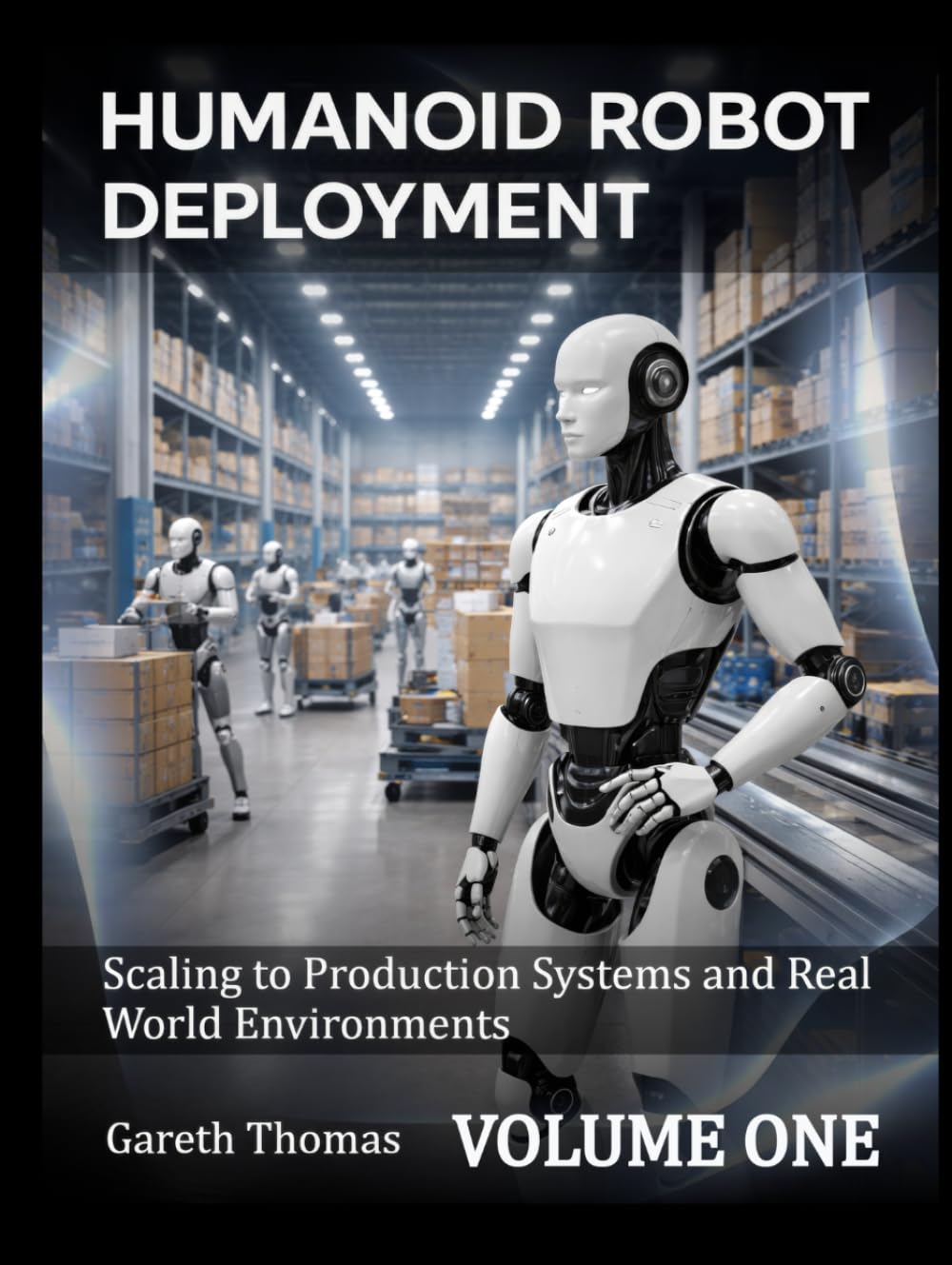 Humanoid Robot Deployment Volume One: Scaling to Production Systems and Real World Environments baixar livro de graça