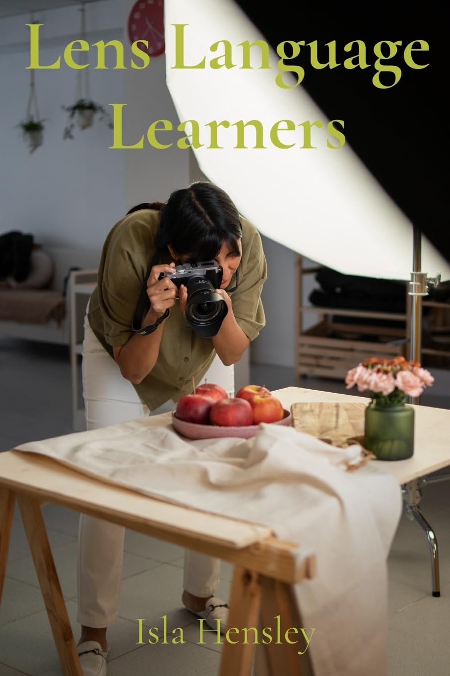 Lens Language Learners: Composition Primer for Beginners:Training Your Eye and Developing Photographic Vision baixar o livro de graça