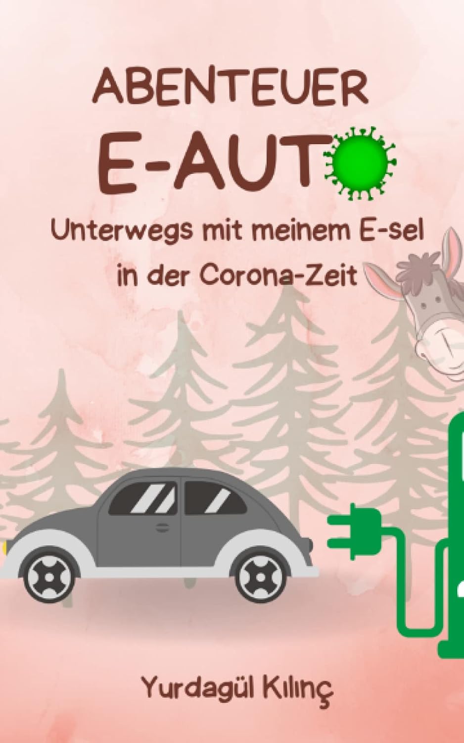 Abenteuer E-Auto: Unterwegs mit meinem E-sel in der Corona-Zeit (German Edition) baixar o livro de graça