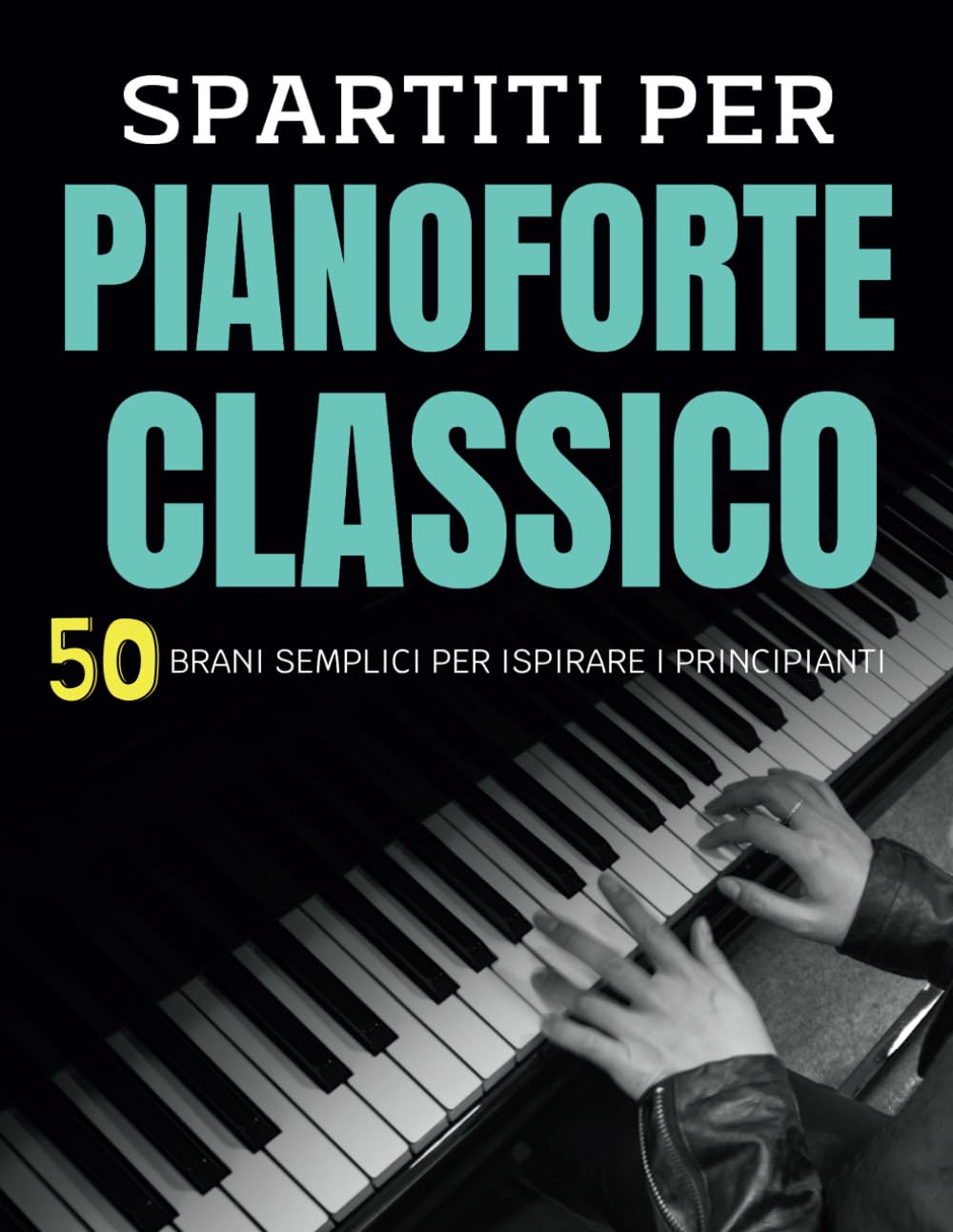 ler totalmente Spartiti Per Pianoforte Classico: 50 Brani Semplici Per Ispirare I Principianti (Italian Edition)