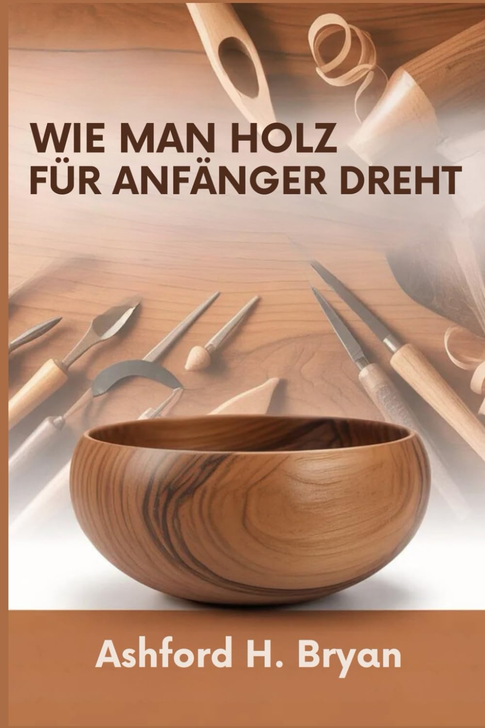 capítulo por capítulo baixar Wie man Holz für Anfänger dreht: Von der Werkzeugauswahl bis zu Ihren ersten Projekten (German Edition)