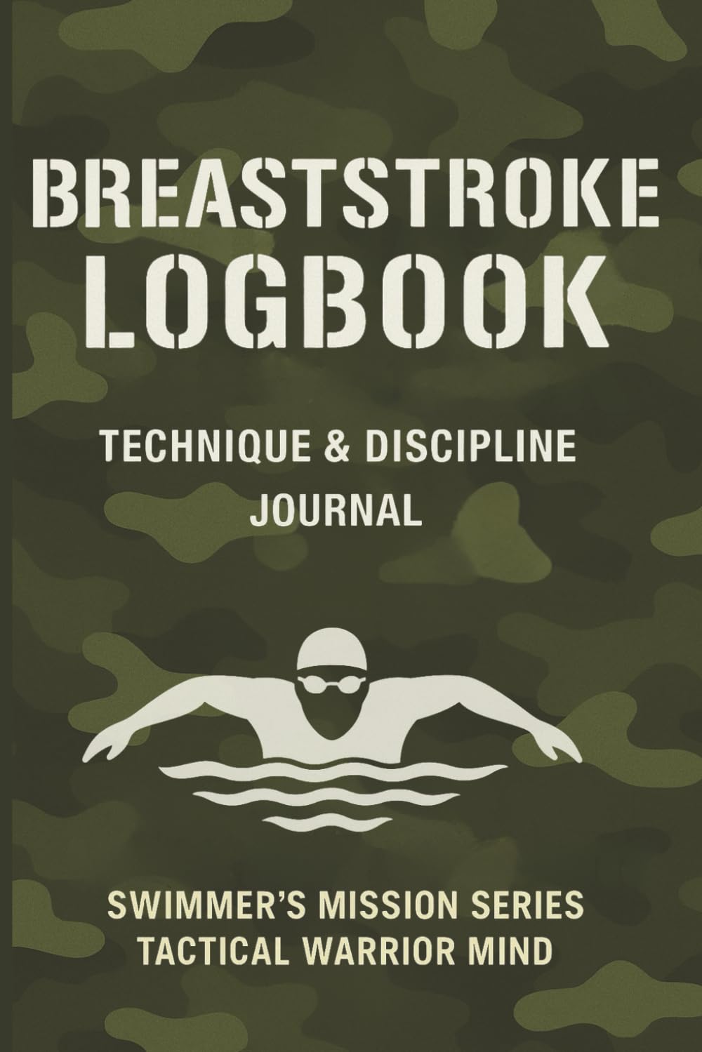 ler totalmente Breaststroke Logbook.: Technique & Discipline Journal. Swimmer’s Mission Series – Tactical Warrior Mind.