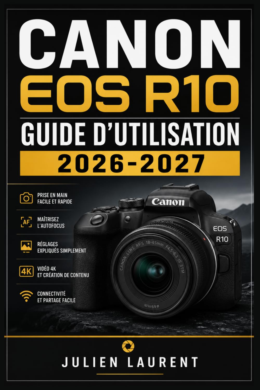 Canon EOS R10 Guide d'Utilisation 2026-2027: Maîtrisez la Photographie Numérique: Réglages, Modes de Prise de Vue, Vidéo et Astuces Avancées pour Photographes Débutants et Confirmés (French Edition) baixar o livro de graça