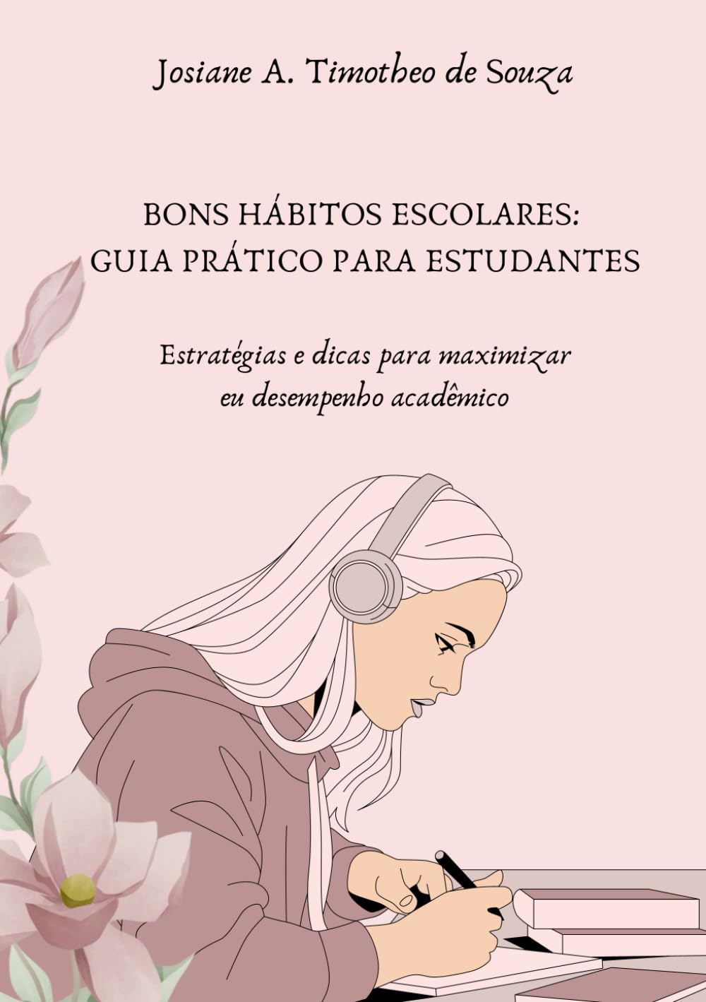 capítulo por capítulo baixar BONS HÁBITOS ESCOLARES: GUIA PRÁTICA PARA ESTUDANTES: Estratégias e dicas para maximizar seu desempenho acadêmico. (Portuguese Edition)