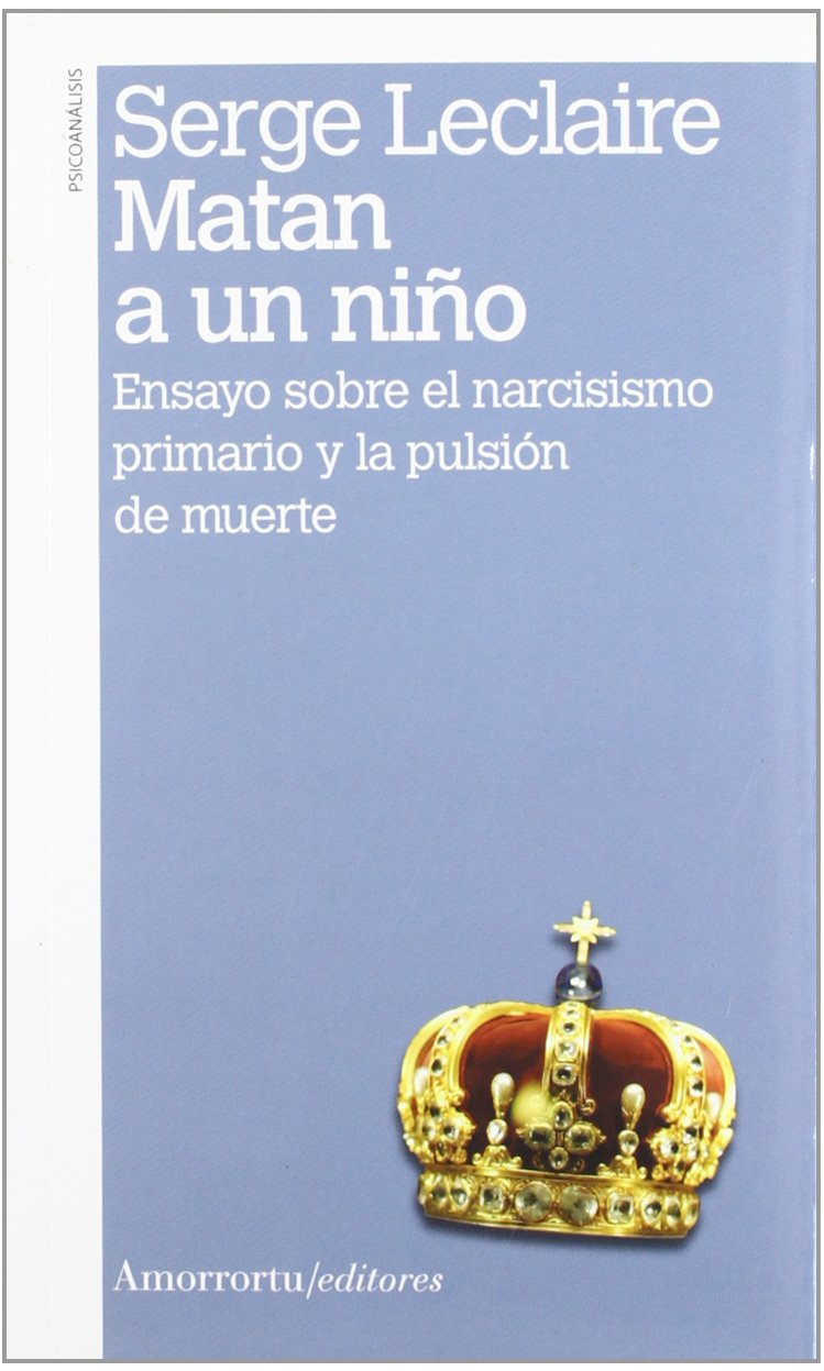Matan a un niño (2a ed): Ensayo sobre el narcisismo primario y la pulsión de muerte baixar livro de graça