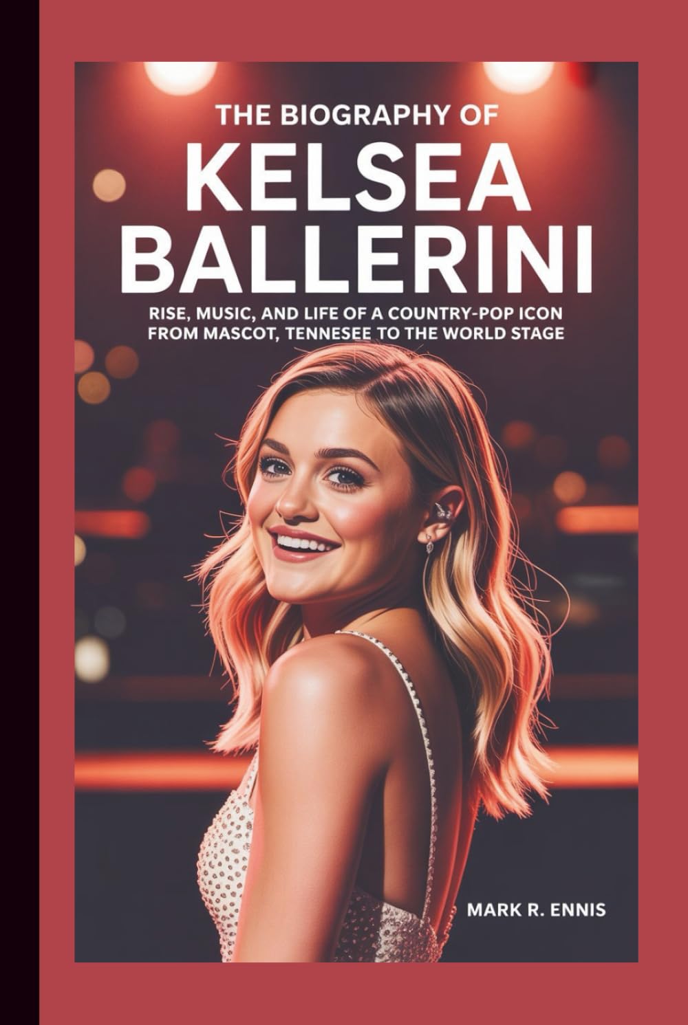 ler totalmente THE BIOGRAPHY OF KELSEA BALLERINI: Rise, Music, and Life of a Country-Pop Icon from Mascot, Tennessee to the World Stage