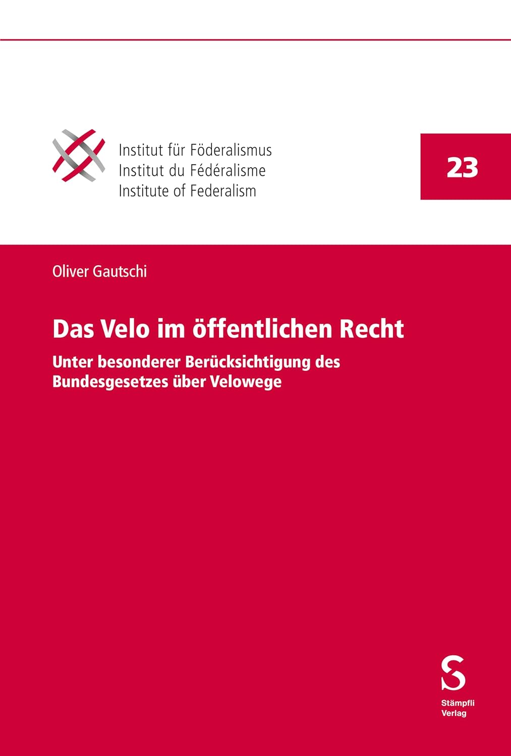 Das Velo im öffentlichen Recht (Publikationen des Instituts für Föderalismus Freiburg Schweiz PIFF 23) (German Edition)