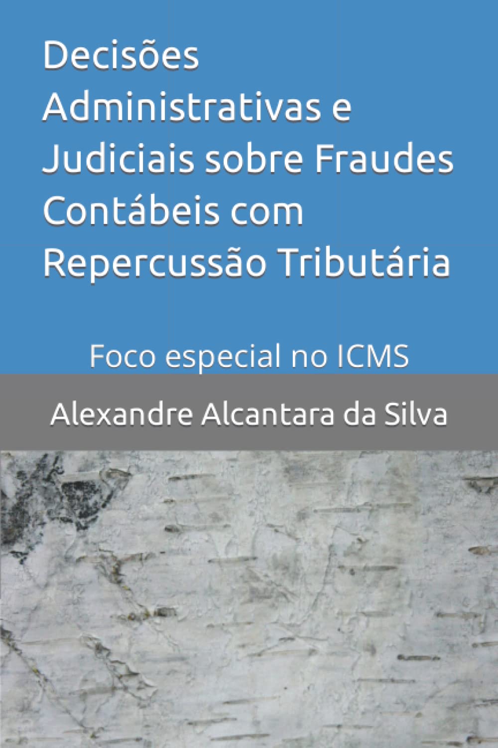 ler totalmente Decisões Administrativas e Judiciais sobre Fraudes Contábeis com Repercussão Tributária: Foco especial no ICMS (Professor Alexandre Alcantara) (Portuguese Edition)