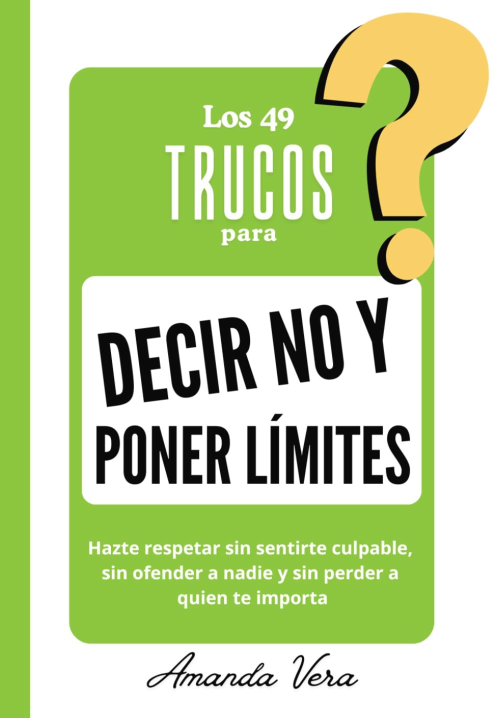 LOS 49 TRUCOS PARA DECIR NO Y PONER LÍMITES: Hazte respetar sin sentirte culpable, sin ofender a nadie y sin perder a quien te importa (Spanish Edition) baixar livro de graça