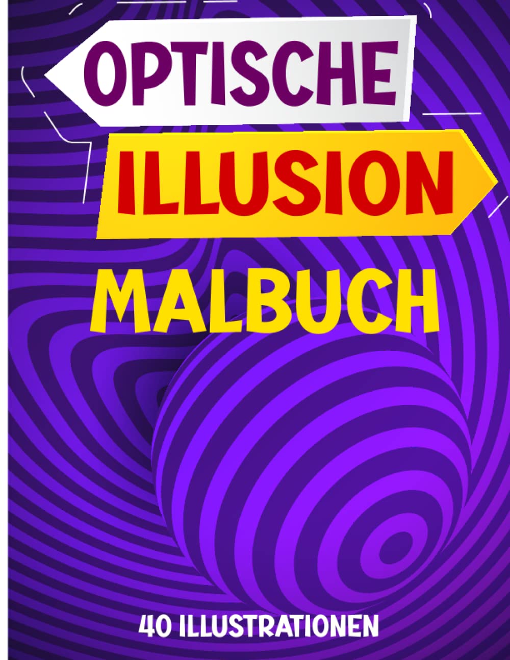 Optical Illusion Malbuch: Entspannung und Stressabbau mit erstaunlichen Kunst visuelle Illusionen, 40 Illustrationen Färbung Seiten für Jugendliche und Erwachsene. (German Edition) baixar livro de graça