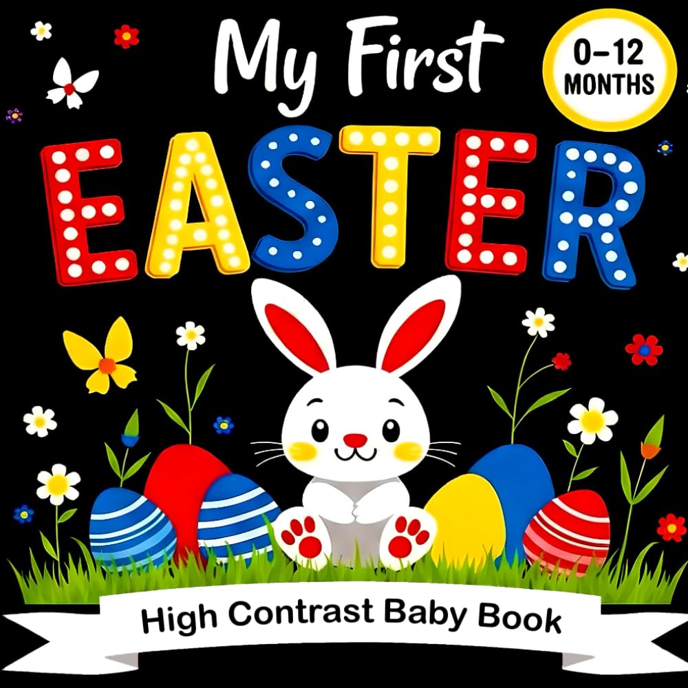 Easter Gifts for Babies: My First Easter High Contrast Baby Book: Cute Black & White Easter Images Featuring Playful Chicks, Easter Eggs, Bunnies and... and Infants (Baby Easter Basket Stuffers) baixar o livro de graça