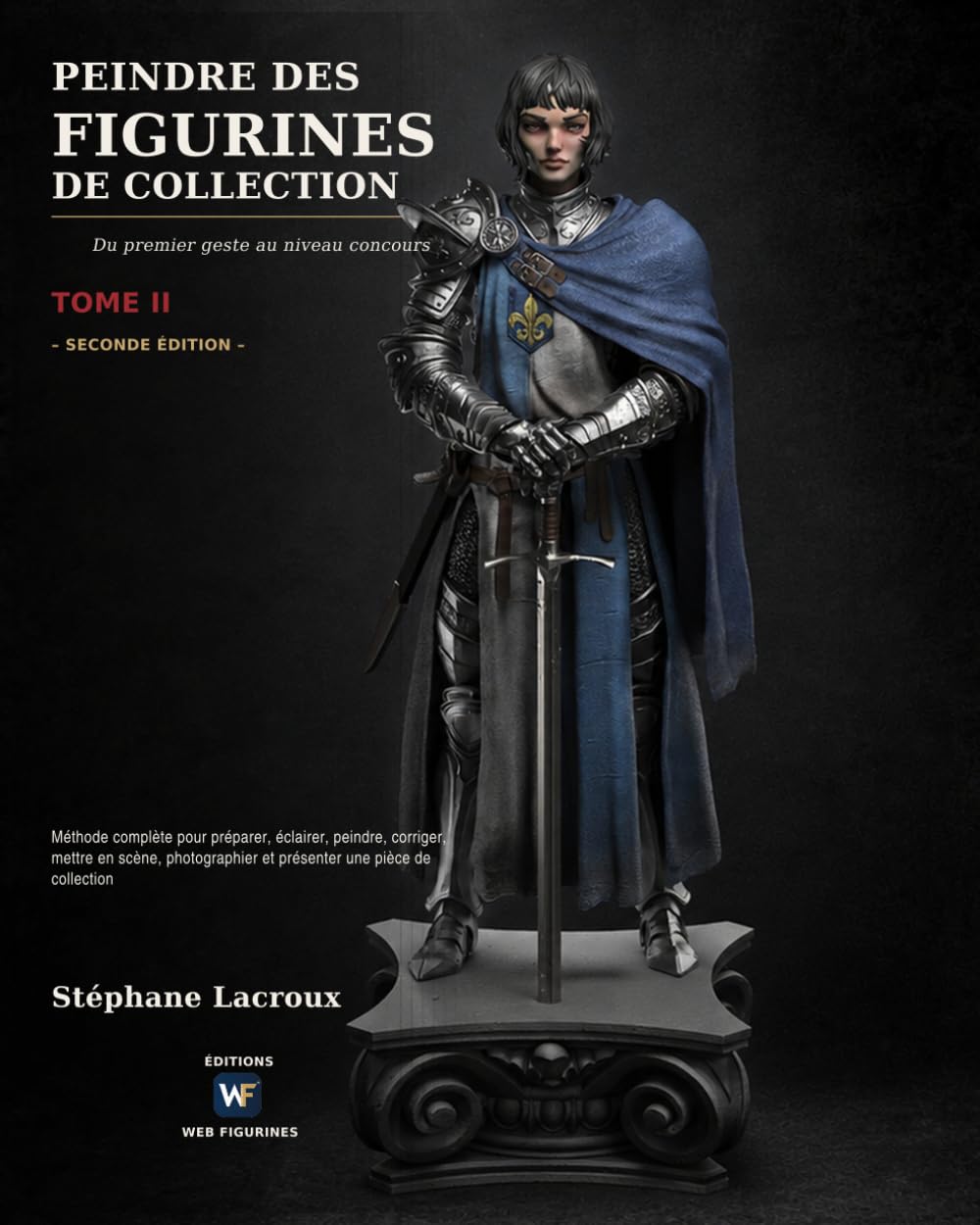 ler totalmente PEINDRE DES FIGURINES DE COLLECTION —DU PREMIER GESTE AU NIVEAU CONCOURS — Tome II: Méthode complète pour préparer, éclairer, peindre, corriger,... et présenter une pièce (French Edition)