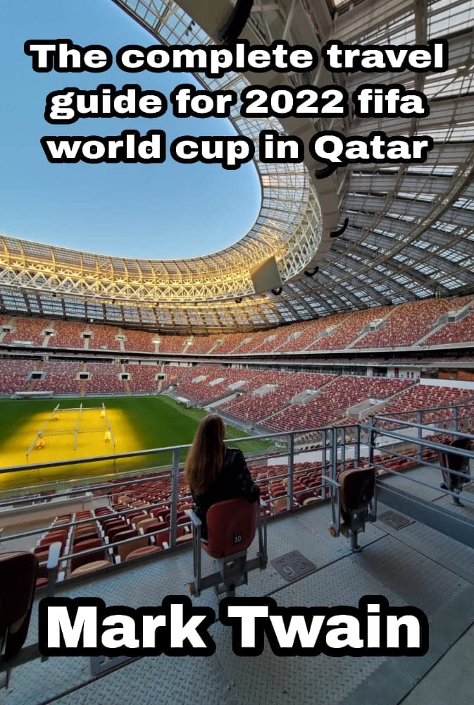 ler totalmente THE COMPLETE TRAVEL GUIDE FOR 2022 FIFA WORLD CUP IN QATAR.: Qatar is set to host the 2022 fifa world cup, Here are top things to know before going there. (English Edition)