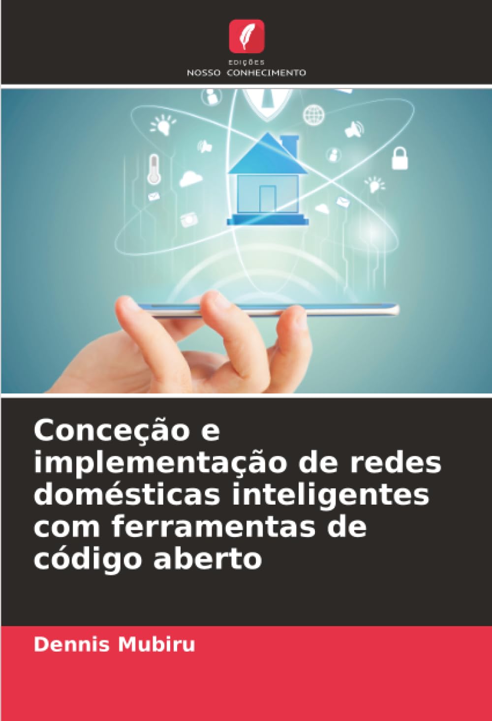 ler totalmente Conceção e implementação de redes domésticas inteligentes com ferramentas de código aberto