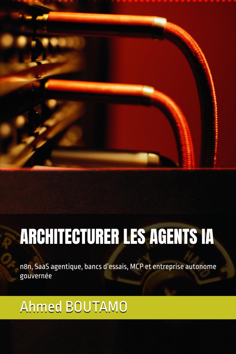 capítulo por capítulo baixar ARCHITECTURER LES AGENTS IA: n8n, SaaS agentique, bancs d’essais, MCP et entreprise autonome gouvernée (French Edition)