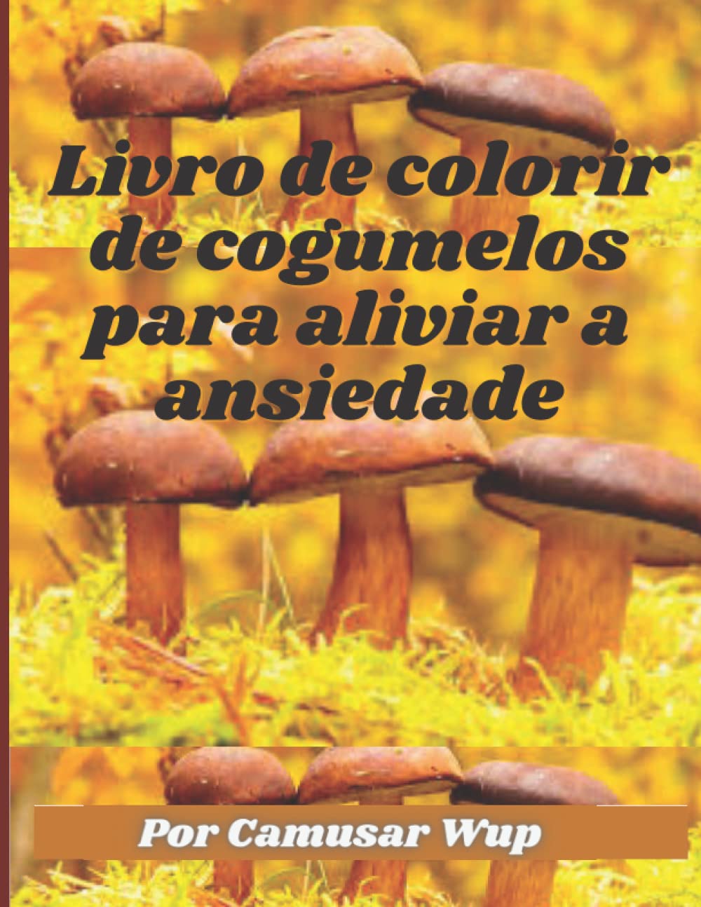 ler totalmente Livro de colorir de cogumelos para aliviar a ansiedade: Lindo livro para colorir adulto relaxante com desenhos de cogumelos caprichosos, tamanho: 8,5... 50 páginas para colorir. (Portuguese Edition)