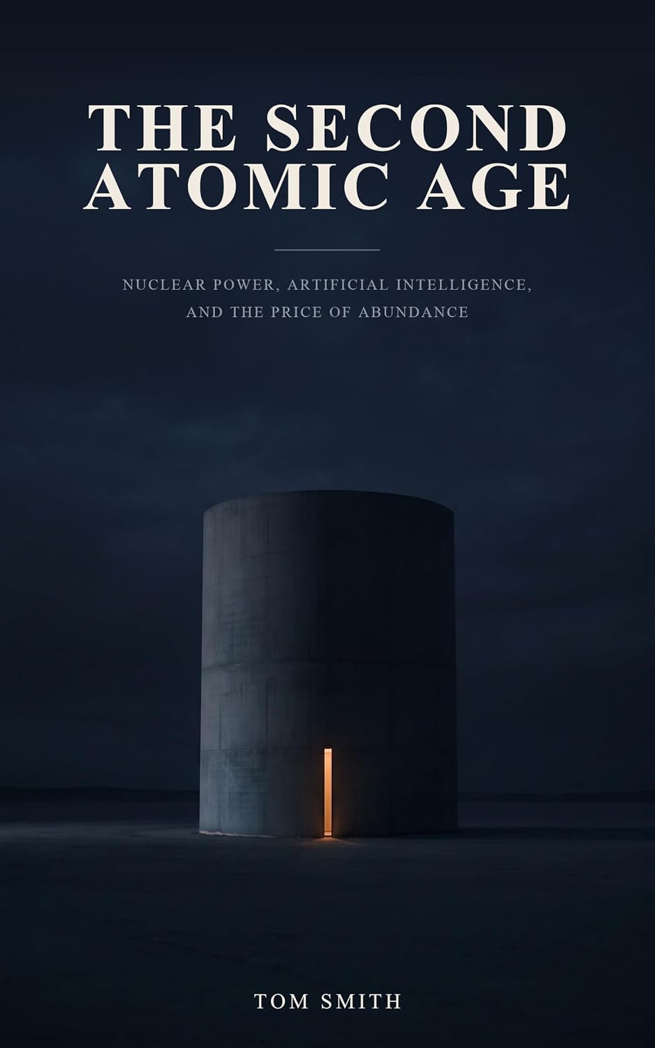 The Second Atomic Age: Nuclear Power, Artificial Intelligence, and the Price of Abundance (English Edition) baixar livro de graça