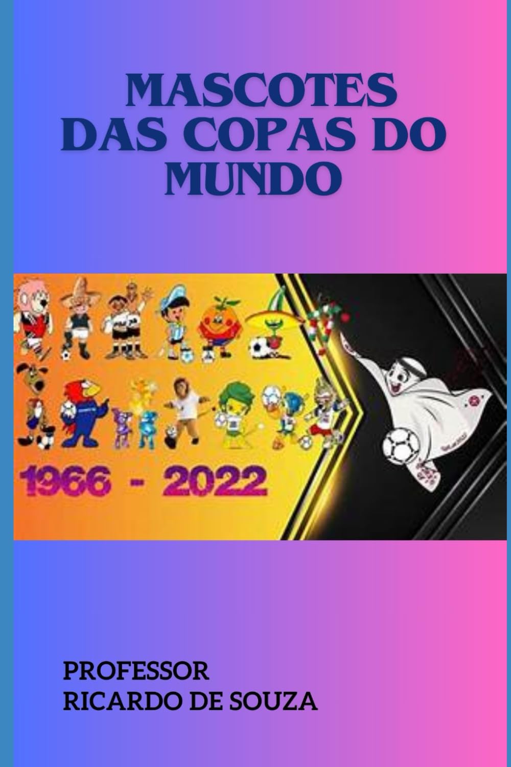 ler totalmente Mascotes das Copas do Mundo (Portuguese Edition)