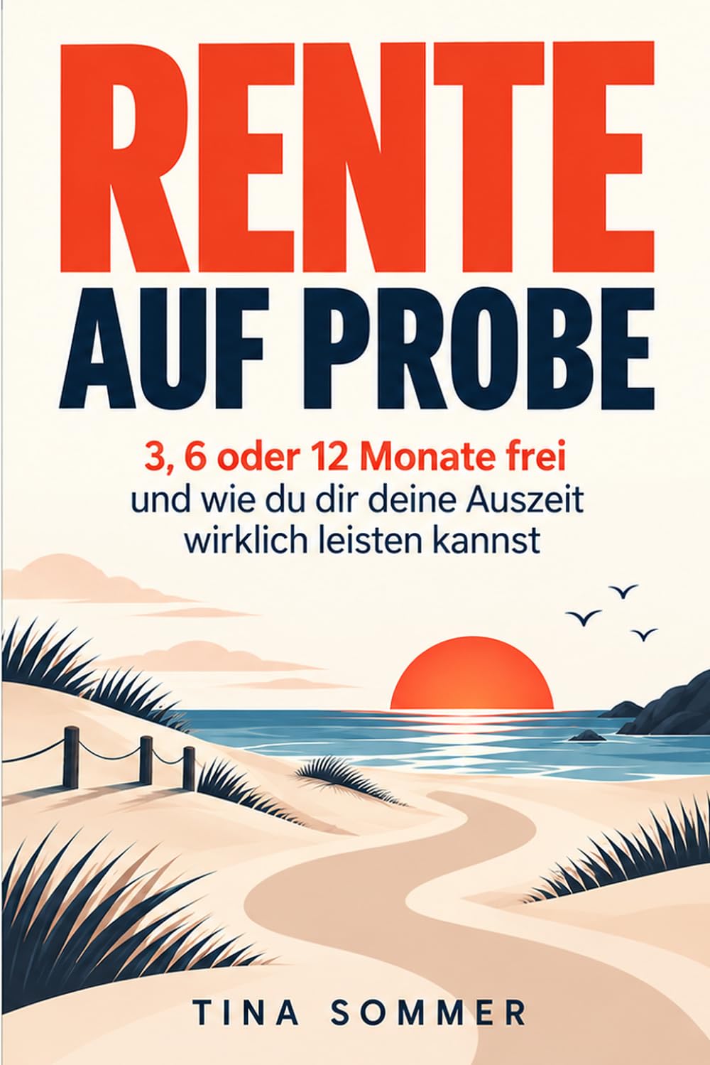 capítulo por capítulo baixar RENTE AUF PROBE: 3, 6 oder 12 Monate frei und wie du dir deine Auszeit wirklich leisten kannst (German Edition)