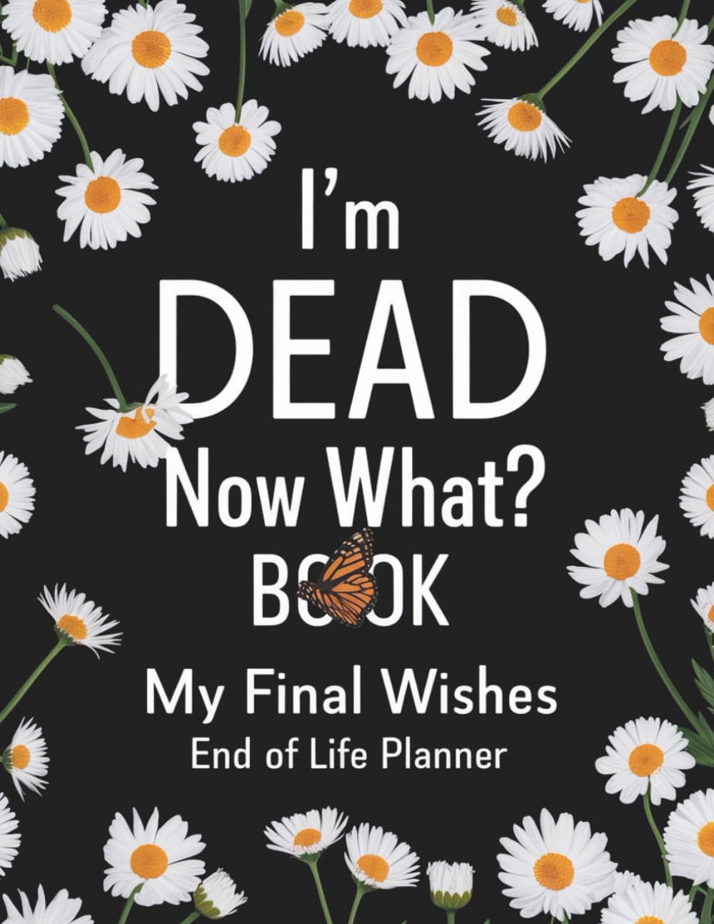 capítulo por capítulo baixar I'm Dead Now What Book My Final Wishes: An Easy-to-Use Planner for Recording Essential Information, Personal Messages, and End-of-Life letters for Family and Friends