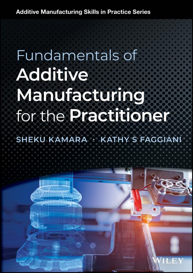 Fundamentals of Additive Manufacturing for the Practitioner (Additive Manufacturing Skills in Practice.) (English Edition) baixar o livro de graça
