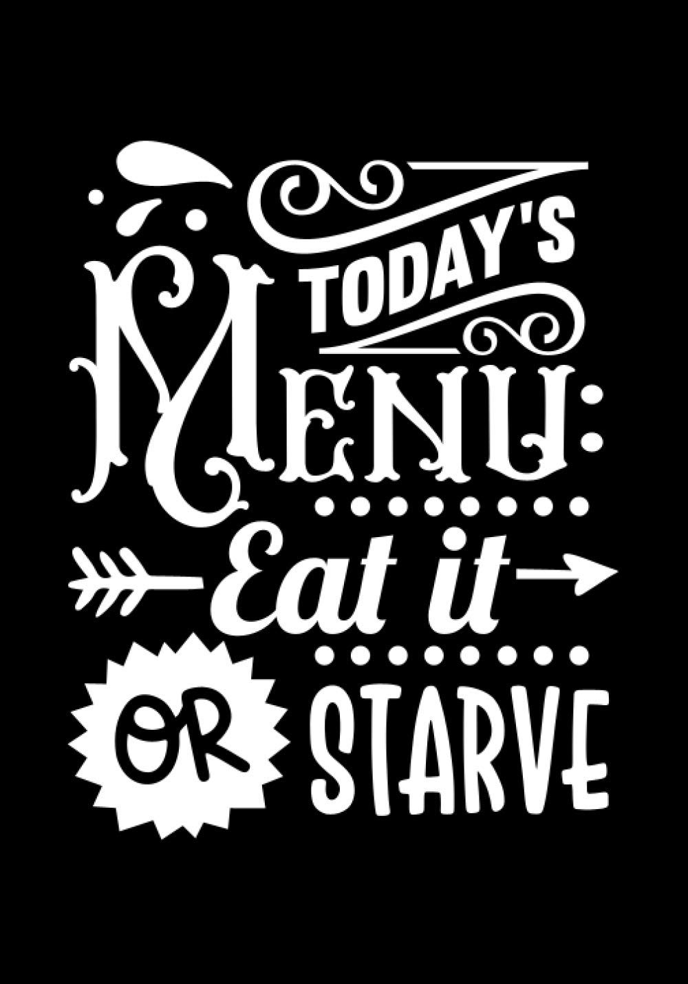 todays menu eat it or starve: Blank Recipe Book to Write In for Women, Food Cookbook Design, Document Notes Your Favorite Journal baixar livro de graça