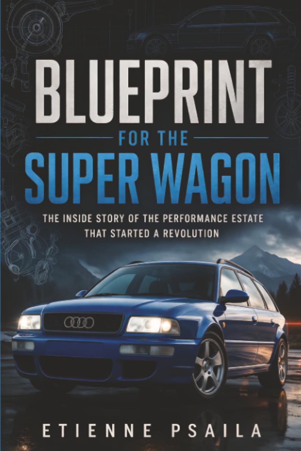 ler totalmente Blueprint for the Super Wagon: The Inside Story of the Performance Estate That Started a Revolution
