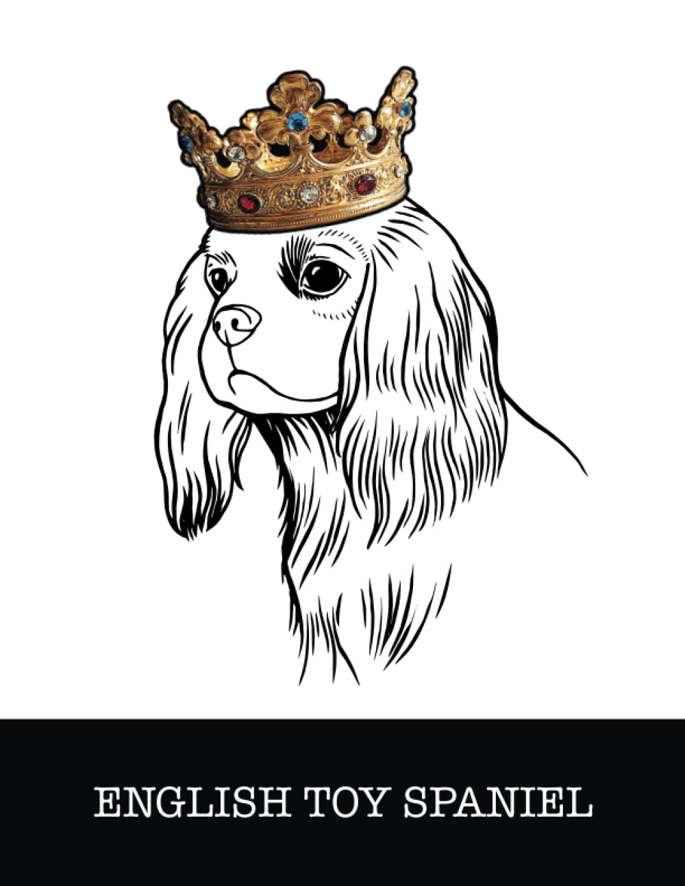 ler totalmente English Toy Spaniel: English Toy Spaniel King/Queen Wearing Crown 8.5 x 11 Notebook Journal, 200 lined pages