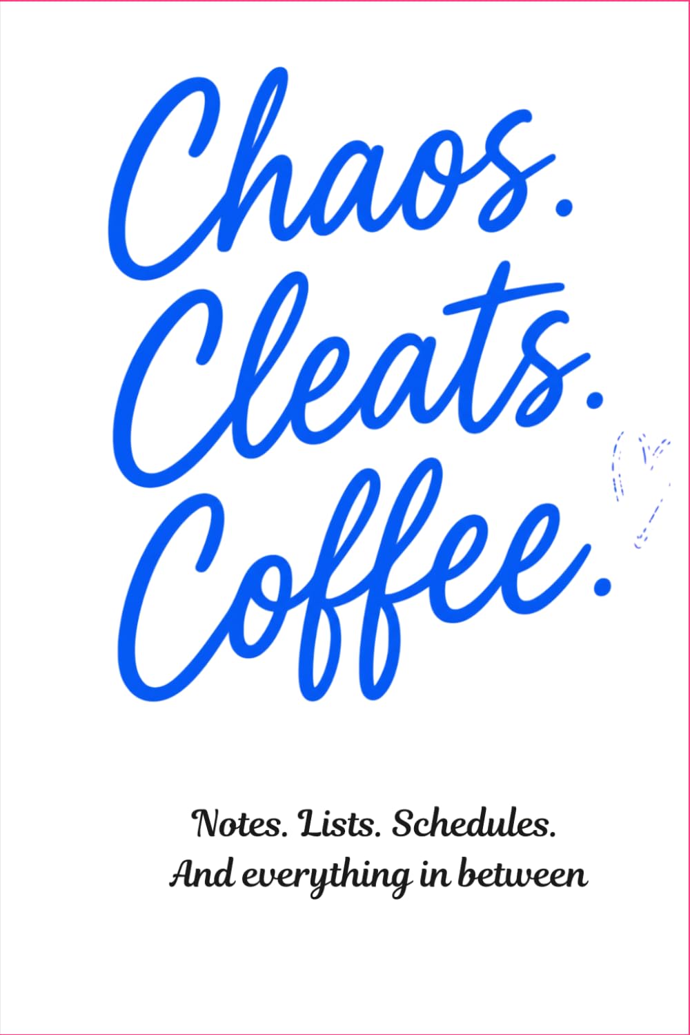 ler totalmente Chaos. Cleats. Coffee.: A Baseball & Softball Mom Journal for Game Day Chaos: 119 Lined Pages | 6x9 Notebook for Team Moms, Coaches' Wives & Sports Families