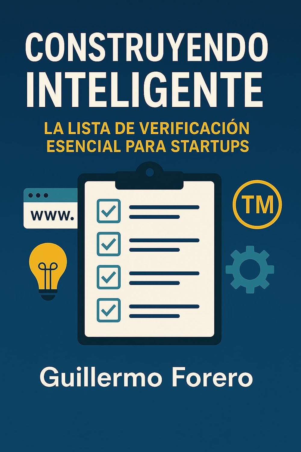 CONSTRUYENDO INTELIGENTE LA LISTA DE VERIFICACIÓN ESENCIAL PARA STARTUPS (Spanish Edition)