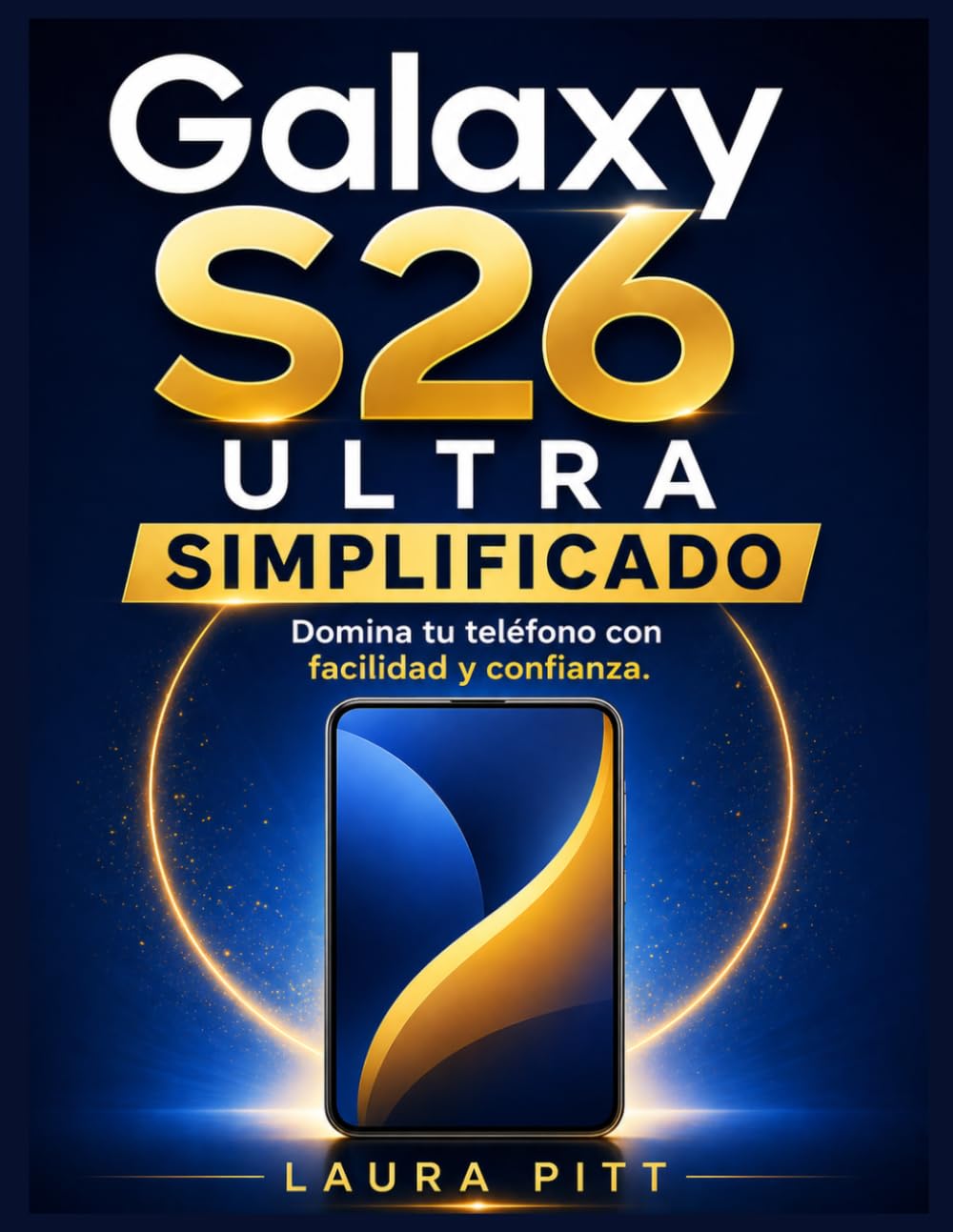 capítulo por capítulo baixar Galaxy S26 Ultra simplificado: Domina tu teléfono con facilidad y confianza. (Spanish Edition)