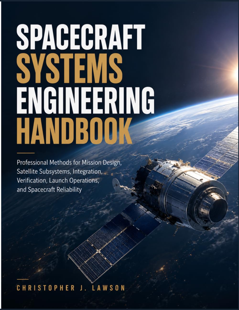 ler totalmente SPACECRAFT SYSTEMS ENGINEERING HANDBOOK: Professional Methods for Mission Design, Satellite Subsystems, Integration, Verification, Launch Operations, and Spacecraft Reliability