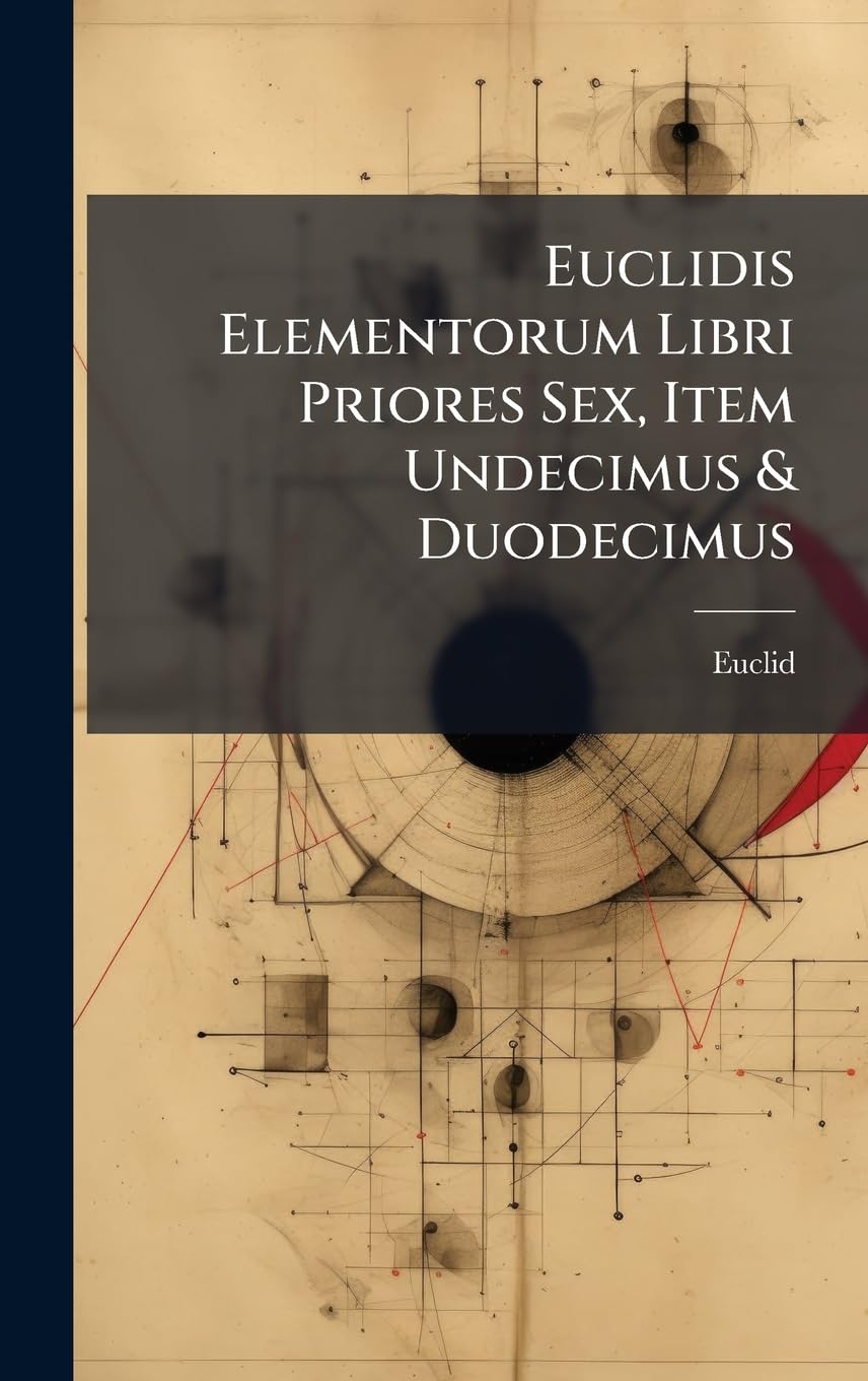 ler totalmente Euclidis Elementorum Libri Priores Sex, Item Undecimus & Duodecimus