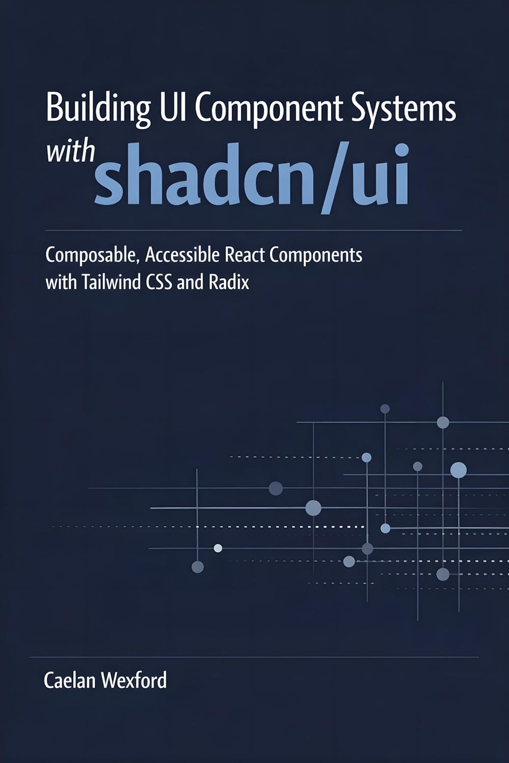 Building UI Component Systems with shadcn/ui: Composable, Accessible React Components with Tailwind CSS and Radix (English Edition) baixar o livro de graça