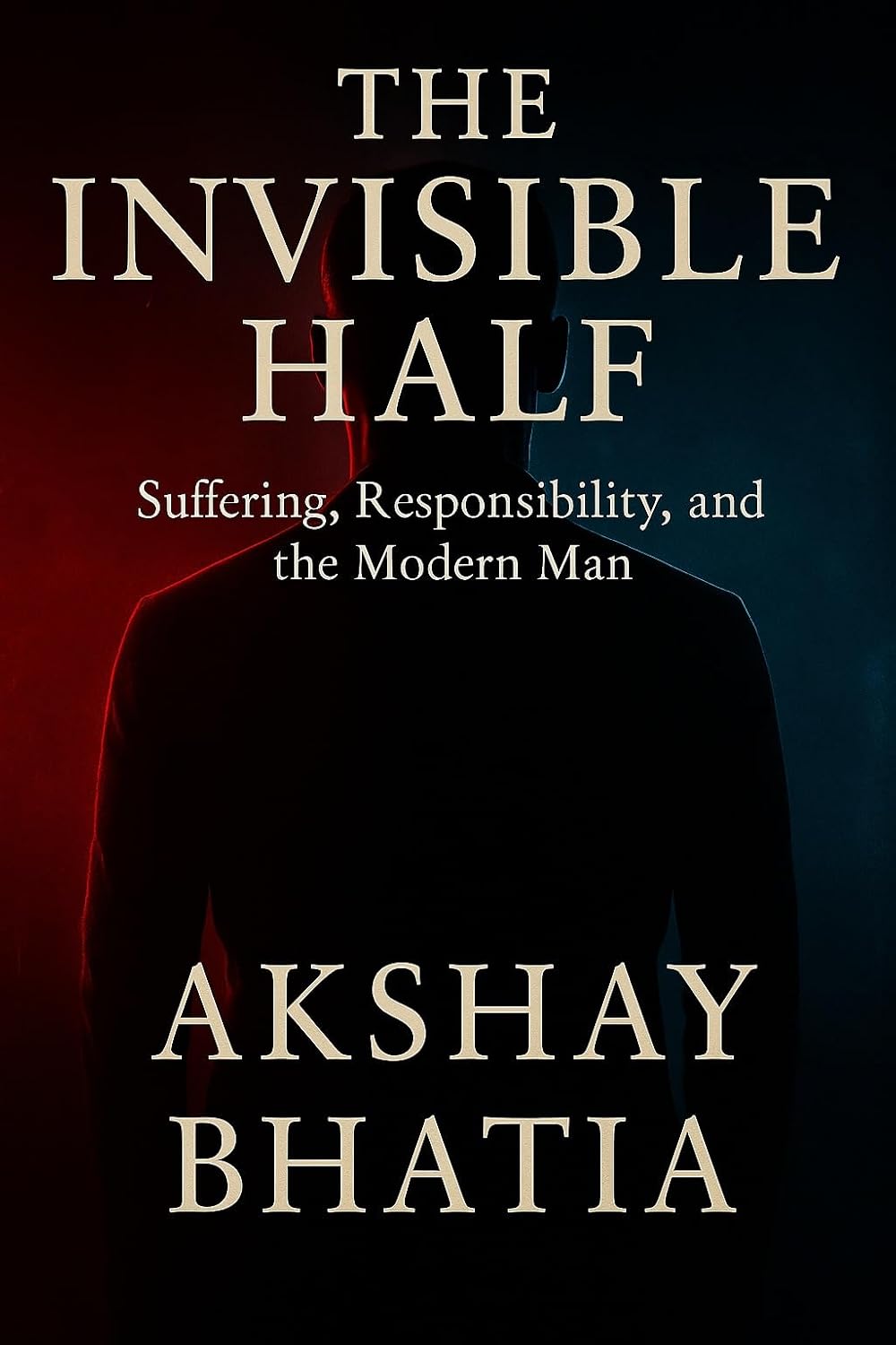 THE INVISIBLE HALF: Suffering, Responsibility, and the Modern Man (English Edition) baixar livro de graça