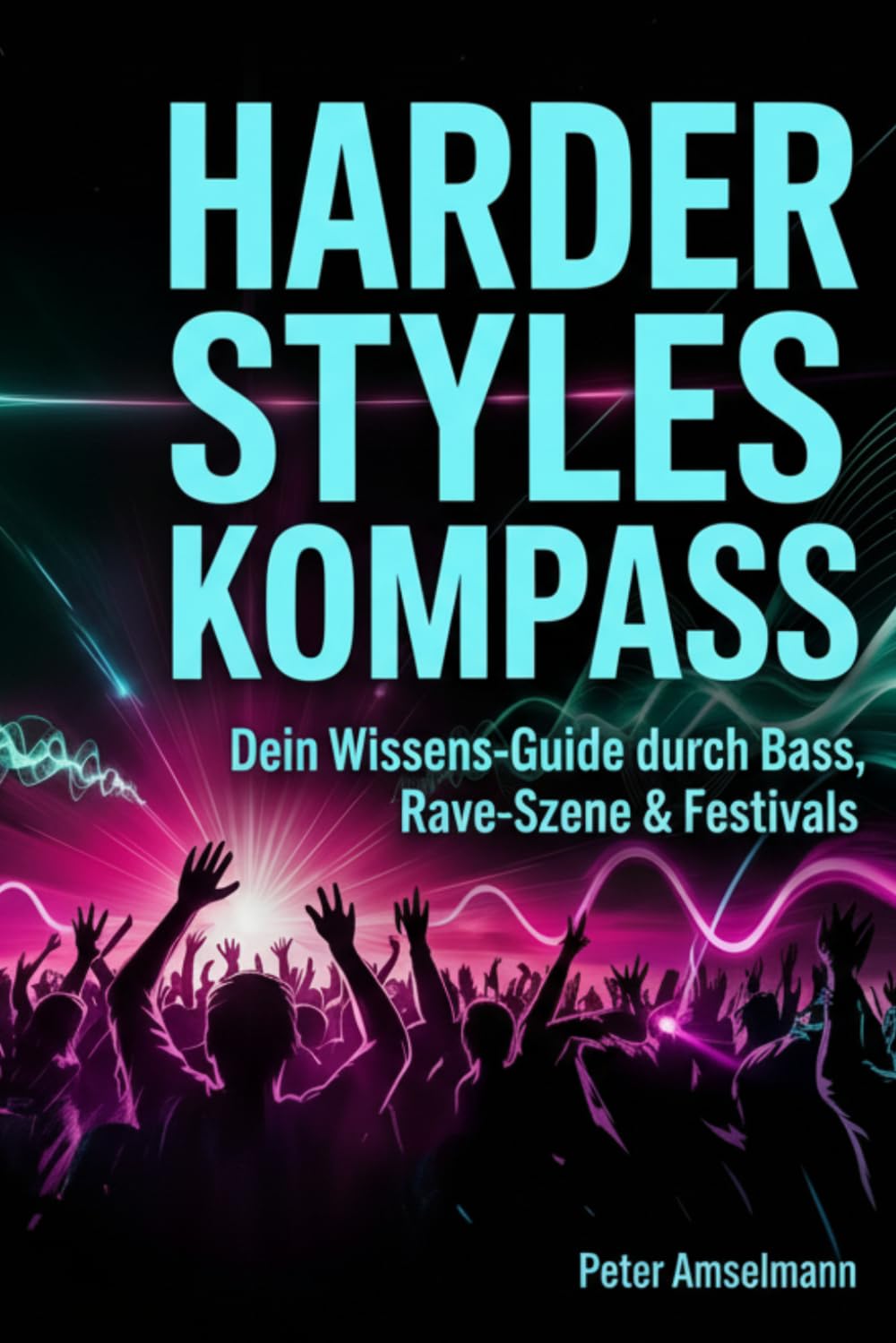 Harder Styles Kompass: Dein Wissens-Guide durch Bass, Rave-Szene & Festivals (German Edition) baixar o livro de graça
