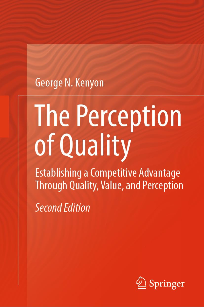 ler totalmente The Perception of Quality: Establishing a Competitive Advantage Through Quality, Value, and Perception (English Edition)