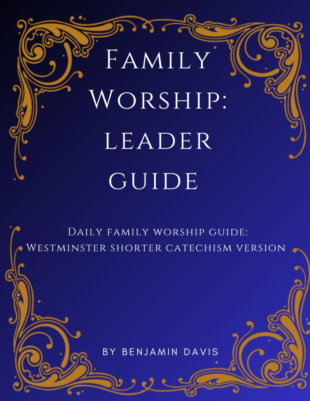 Family Worship: Leader Guide: Daily Family Worship Guide: Westminster Shorter Catechism Version baixar o livro de graça