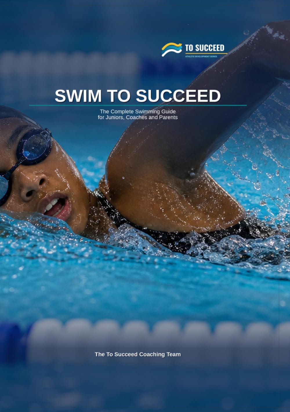 capítulo por capítulo baixar Swim to Succeed: The Complete Swimming Guide for Juniors, Parents and Coaches