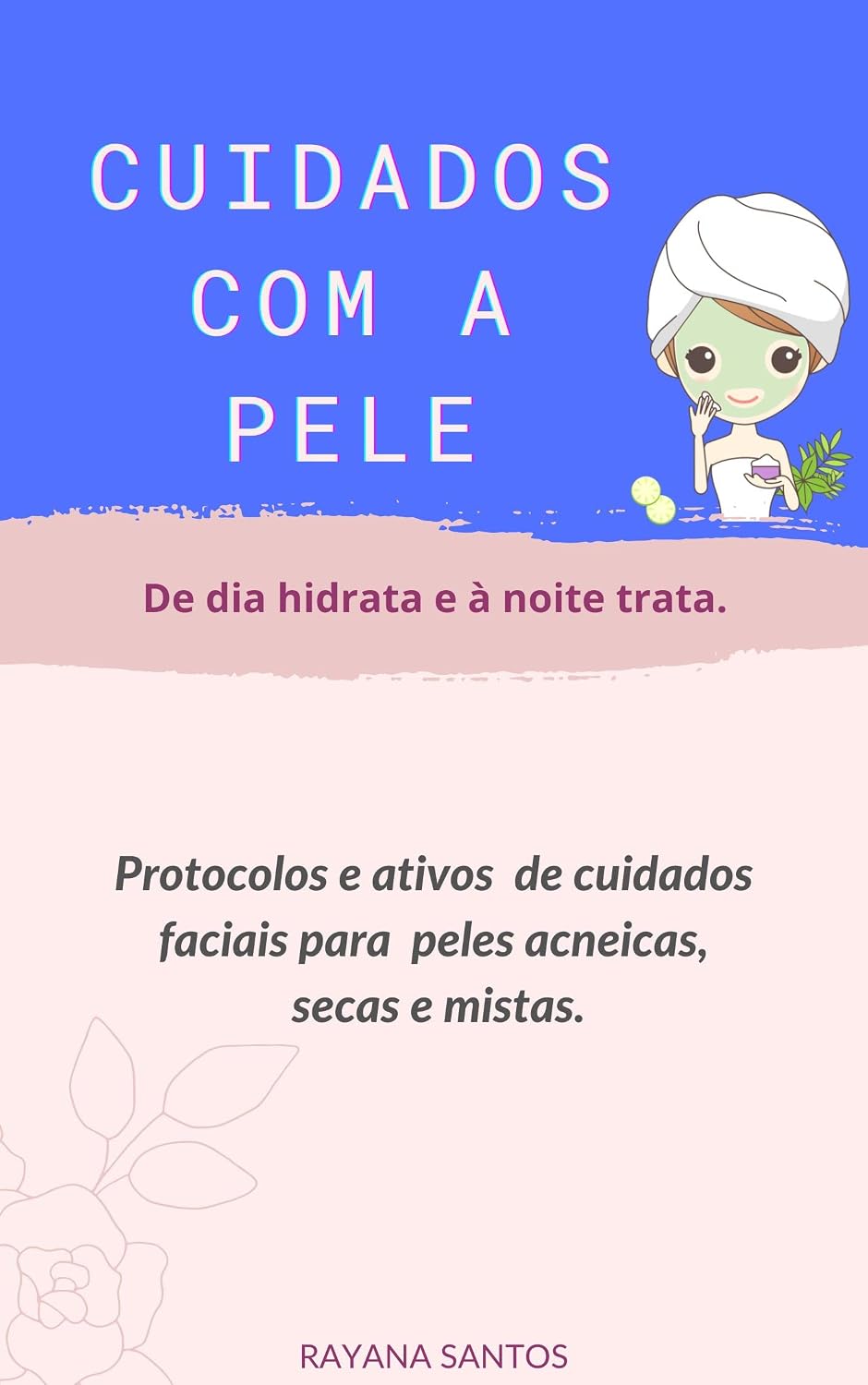 Cuidados com a pele: Protocolos e ativos de cuidados faciais para peles acneicas, secas e mistas baixar o livro de graça