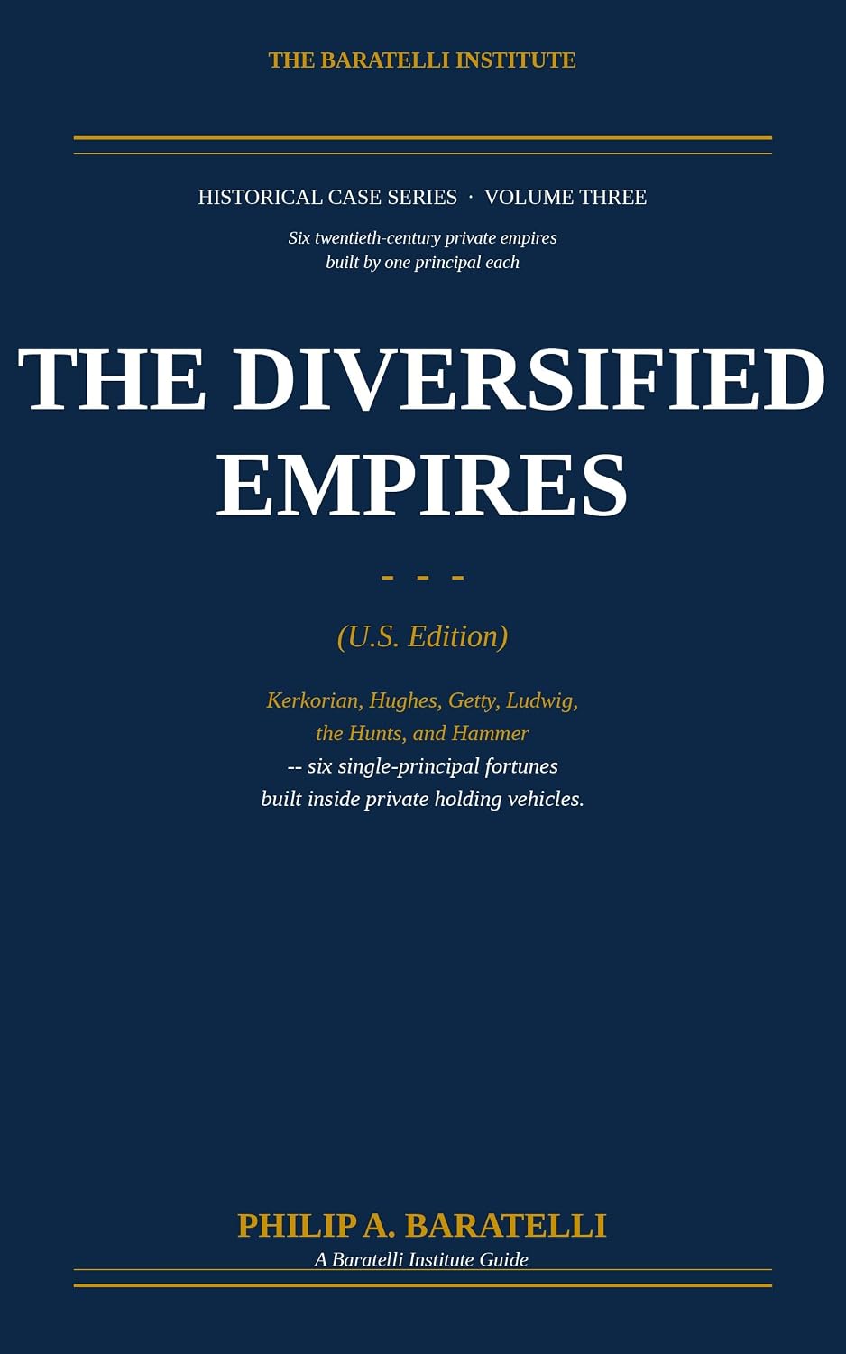 The Diversified Empires: Six Twentieth-Century Private Empires Built by One Principal Each — Kerkorian, Hughes, Getty, Ludwig, the Hunts, and Hammer (The... Case Series Book 3) (English Edition) baixar o livro de graça